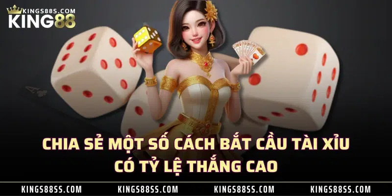 Chia sẻ một số cách bắt cầu tài xỉu có tỷ lệ thắng cao