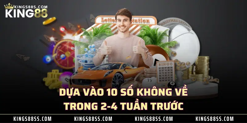 Dựa vào 10 số không về trong 2-4 tuần trước