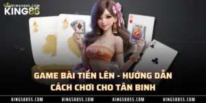 Game Bài Tiến Lên - Hướng Dẫn Cách Chơi Cho Tân Binh