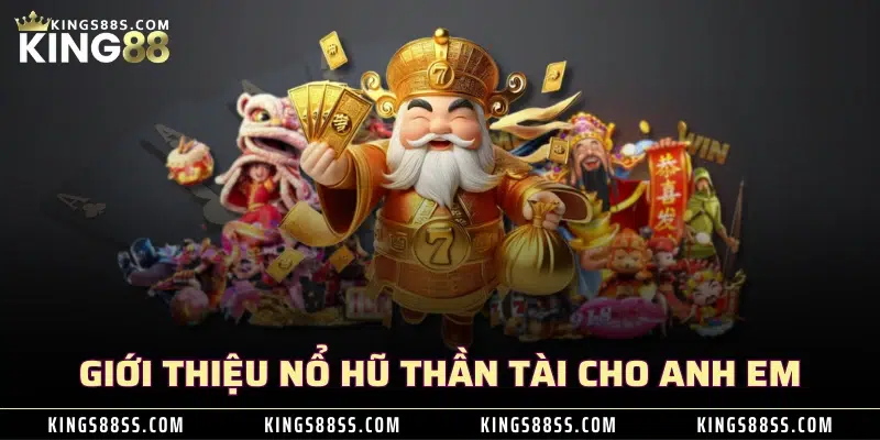 Giới thiệu nổ hũ thần tài cho anh em 