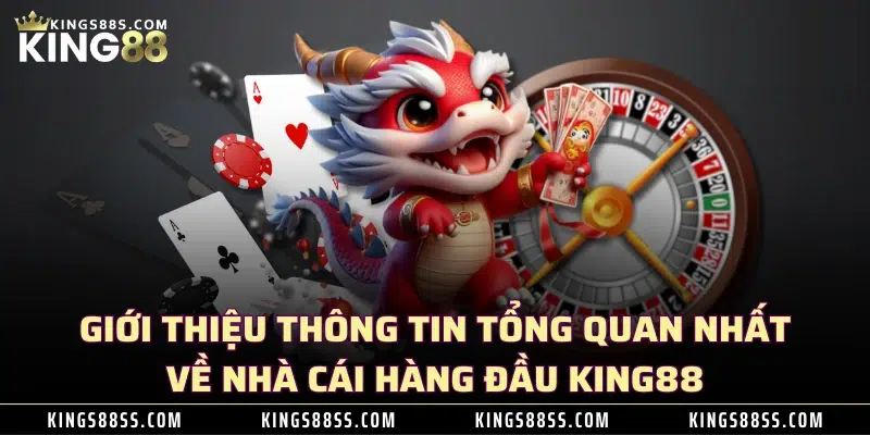 Giới thiệu thông tin tổng quan nhất về nhà cái hàng đầu KING88 