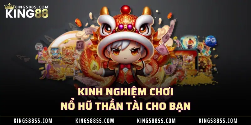 Kinh nghiệm chơi nổ hũ thần tài cho bạn