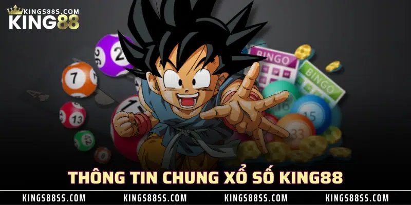 Thông tin chung xổ số KING88