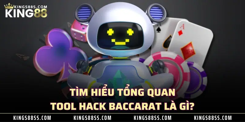 Tìm hiểu tổng quan tool hack Baccarat là gì? 