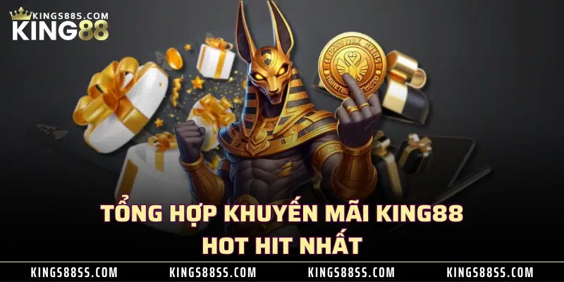 Tổng hợp khuyến mãi KING88 hot hit nhất