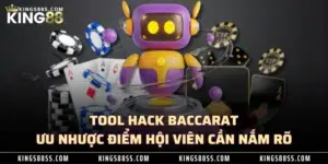 Tool Hack Baccarat - Ưu Nhược Điểm Hội Viên Cần Nắm Rõ