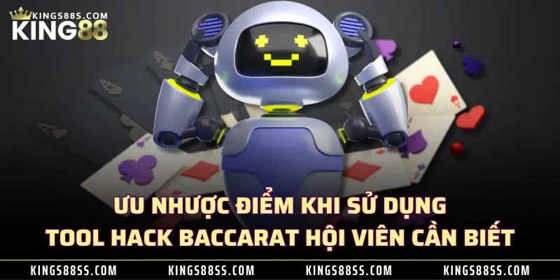 Ưu nhược điểm khi sử dụng tool hack Baccarat hội viên cần biết 